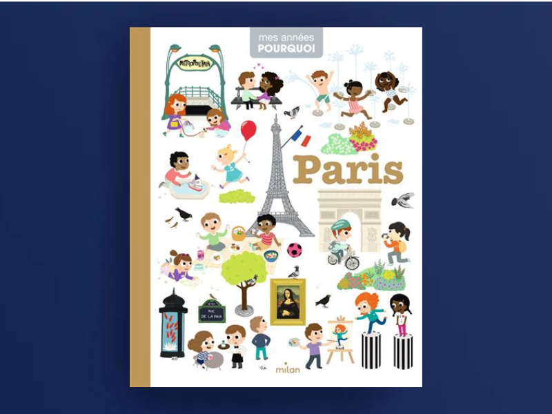 Le livre Mes années pourquoi - Paris est une imagerie qui répond aux questions des enfants sur la capitale. Crédit : Editions Milan